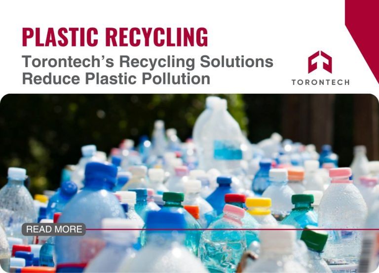 Torontech’s Recycling Solutions Reduce Plastic Pollution