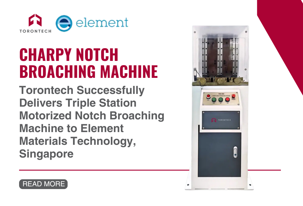 Torontech Successfully Delivers Triple Station Motorized Notch Broaching Machine to Element Materials Technology, Singapore