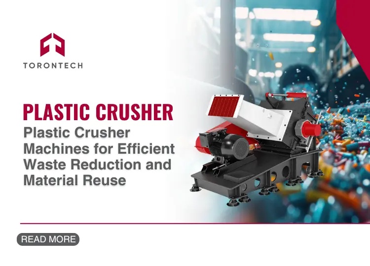 Plastic Crusher Machines for Efficient Waste Reduction and Material Reuse