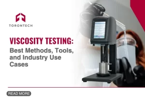 Viscosity Testing: Best Methods, Tools, and Industry Use Cases